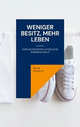 Friedrich |  Weniger Besitz, Mehr Leben | eBook | Sack Fachmedien