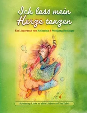 Bossinger |  Ich lass mein Herze tanzen | Buch |  Sack Fachmedien