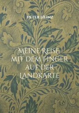 Heinz |  Meine Reise mit dem Finger auf der Landkarte | eBook | Sack Fachmedien