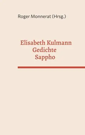 Monnerat |  Elisabeth Kulmann Gedichte - Sappho | Buch |  Sack Fachmedien