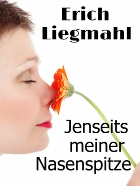 Liegmahl |  Jenseits meiner Nasenspitze | eBook | Sack Fachmedien