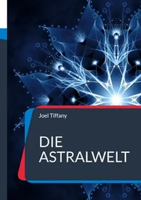 Tiffany |  Die Astralwelt | Buch |  Sack Fachmedien