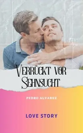 Alvarez |  Verrückt vor Sehnsucht | eBook | Sack Fachmedien