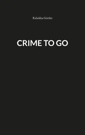 Görtler |  Crime to go | eBook | Sack Fachmedien