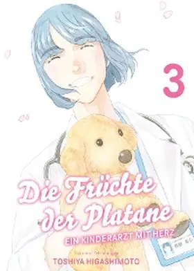 Higashimoto |  Die Früchte der Platane, Band 3 - Ein Kinderarzt mit Herz | eBook | Sack Fachmedien