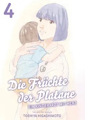 Higashimoto |  Die Früchte der Platane, Band 4 - Ein Kinderarzt mit Herz | eBook | Sack Fachmedien