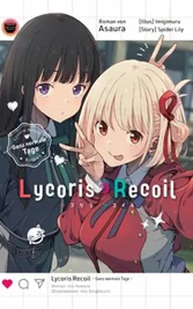 Asaura / Lily |  Lycoris Recoil: Ganz normale Tage - Roman zu Anime und Manga | eBook | Sack Fachmedien