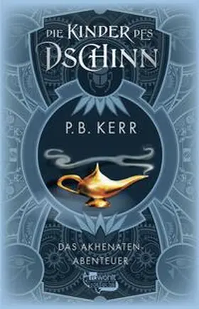 Kerr |  Die Kinder des Dschinn: Das Akhenaten-Abenteuer | Buch |  Sack Fachmedien