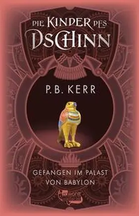 Kerr |  Die Kinder des Dschinn: Gefangen im Palast von Babylon | Buch |  Sack Fachmedien