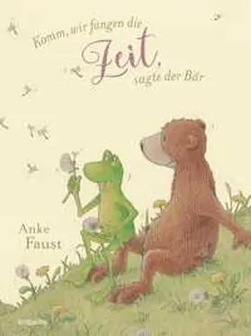 Faust |  Komm, wir fangen die Zeit, sagte der Bär | Buch |  Sack Fachmedien