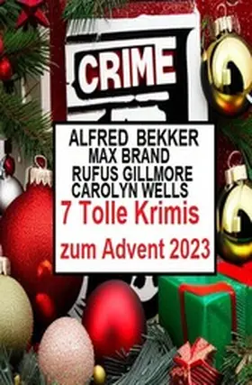 Bekker / Gillmore / Wells |  7 Tolle Krimis zum Advent 2023 | eBook | Sack Fachmedien