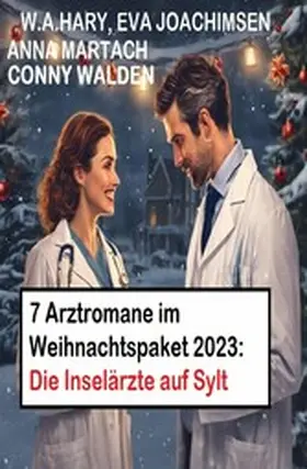 Walden / Hary / Joachimsen |  7 Arztromane im Weihnachtspaket 2023: Die Inselärzte auf Sylt | eBook | Sack Fachmedien