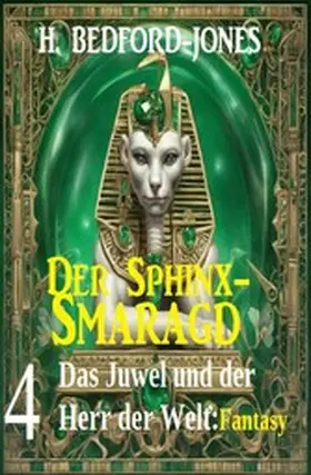 Bedford-Jones |  Das Juwel und der Herr der Welt: Fantasy: Der Sphinx Smaragd 4 | eBook | Sack Fachmedien