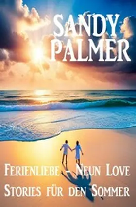 Palmer |  Ferienliebe - Neun Love Stories für den Sommer | eBook | Sack Fachmedien