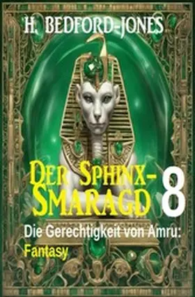 Bedford-Jones |  Die Gerechtigkeit von Amru: Fantasy: Der Sphinx Smaragd 8 | eBook | Sack Fachmedien