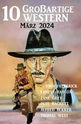 Bekker / West / Hackett |  10 Großartige Western März 2024 | eBook | Sack Fachmedien