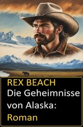 Beach |  Die Geheimnisse von Alaska: Roman | eBook | Sack Fachmedien