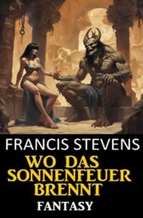 Stevens |  Wo das Sonnenfeuer brennt: Fantasy | eBook | Sack Fachmedien