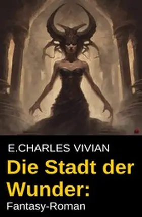 Vivian |  Die Stadt der Wunder: Fantasy-Roman | eBook | Sack Fachmedien