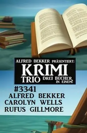 Bekker / Gillmore / Wells |  Krimi Trio 3341 - Drei Bücher in einem! | eBook | Sack Fachmedien