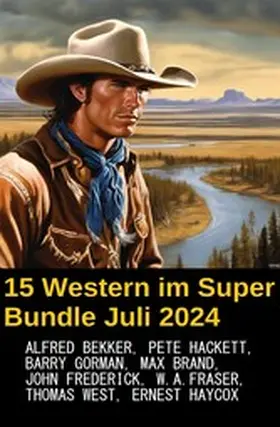Bekker / Hackett / West |  15 Western im Super Bundle Juli 2024 | eBook | Sack Fachmedien