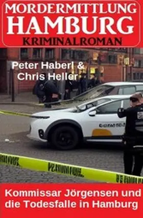 Haberl / Heller |  Kommissar Jörgensen und die Todesfalle in Hamburg: Mordermittlung Hamburg Kriminalroman | eBook | Sack Fachmedien