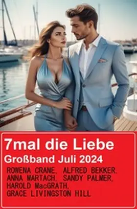 Bekker / Palmer / Martach |  7mal die Liebe Großband Juli 2024 | eBook | Sack Fachmedien