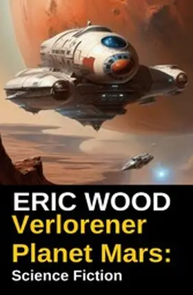 Wood |  Verlorener Planet Mars: Science Fiction | eBook | Sack Fachmedien