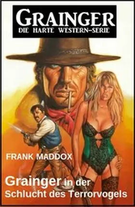 Maddox |  Grainger in der Schlucht des Terrorvogels: Western | eBook | Sack Fachmedien
