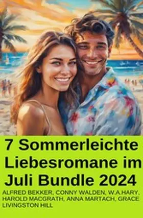 Bekker / Walden / Hary |  7 Sommerleichte Liebesromane im Juli Bundle 2024 | eBook | Sack Fachmedien