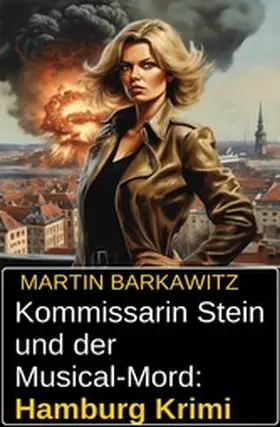 Barkawitz |  Kommissarin Stein und der Musical-Mord: Hamburg Krimi | eBook | Sack Fachmedien