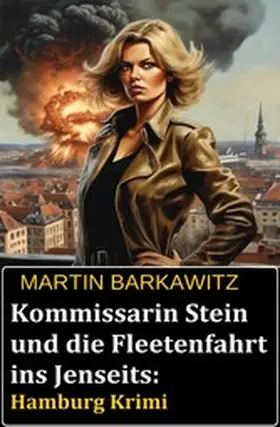 Barkawitz |  Kommissarin Stein und die Fleetenfahrt ins Jenseits: Hamburg Krimi | eBook | Sack Fachmedien