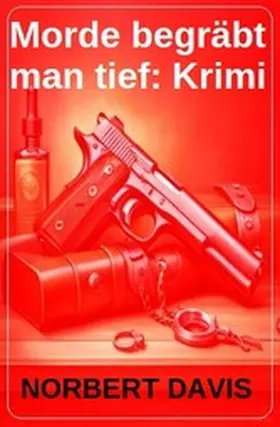Davis |  Morde begräbt man tief: Krimi | eBook | Sack Fachmedien