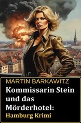 Barkawitz |  Kommissarin Stein und das Mörderhotel: Hamburg Krimi | eBook | Sack Fachmedien
