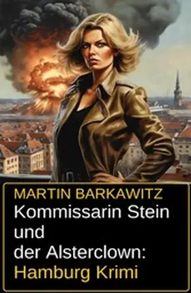 Barkawitz |  Kommissarin Stein und der Alsterclown: Hamburg Krimi | eBook | Sack Fachmedien