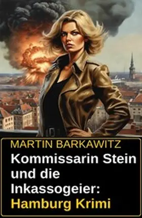 Barkawitz |  Kommissarin Stein und die Inkassogeier: Hamburg Krimi | eBook | Sack Fachmedien