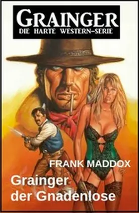 Maddox |  Grainger der Gnadenlose: Western | eBook | Sack Fachmedien