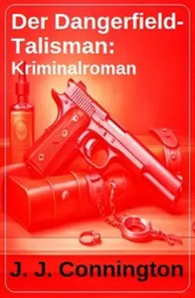 Connington |  Der Dangerfield-Talisman: Kriminalroman | eBook | Sack Fachmedien