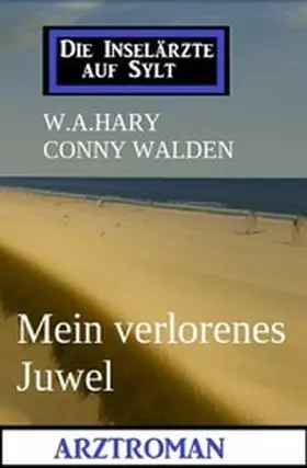 Hary / Walden |  Mein verlorenes Juwel: Arztroman: Die Inselärzte auf Sylt | eBook | Sack Fachmedien