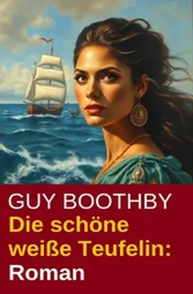 Boothby |  Die schöne weiße Teufelin: Roman | eBook | Sack Fachmedien