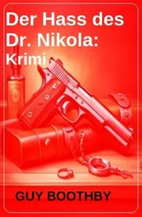Boothby |  Der Hass des Dr. Nikola: Krimi | eBook | Sack Fachmedien