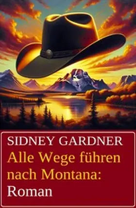 Gardner |  Alle Wege führen nach Montana: Roman | eBook | Sack Fachmedien
