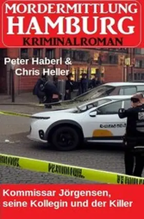 Haberl / Heller |  Kommissar Jörgensen, seine Kollegin und der Killer: Mordermittung Hamburg Kriminalroman | eBook | Sack Fachmedien