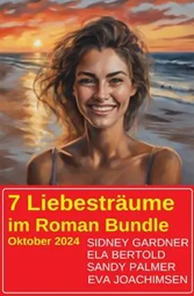 Gardner / Joachimsen / Palmer |  7 Liebesträume im Roman Bundle Oktober 2024 | eBook | Sack Fachmedien