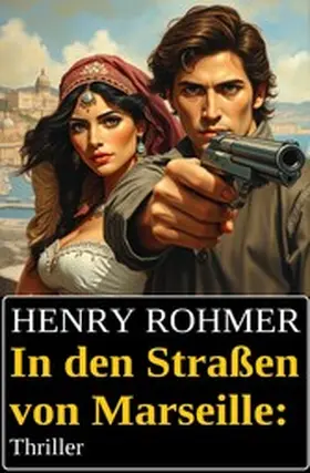 Rohmer |  In den Straßen von Marseille: Thriller | eBook | Sack Fachmedien