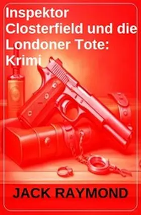 Raymond |  Inspektor Closterfield und die Londoner Tote: Krimi | eBook | Sack Fachmedien