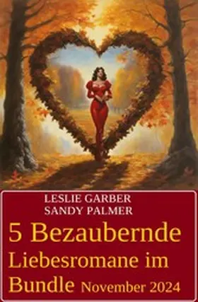 Garber / Palmer |  5 Bezaubernde Liebesromane im Bundle November 2024 | eBook | Sack Fachmedien