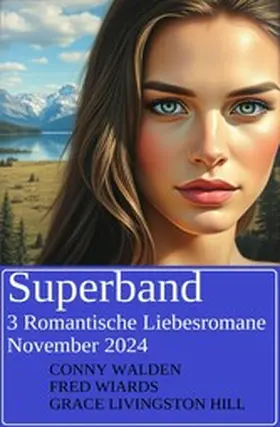 Walden / Wiards / Hill |  Superband 3 Romantische Liebesromane November 2024 | eBook | Sack Fachmedien