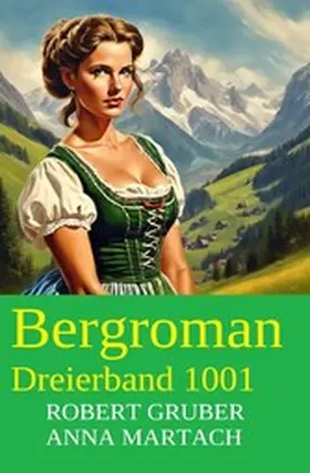 Martach / Gruber |  Bergroman Dreierband 1001 | eBook | Sack Fachmedien