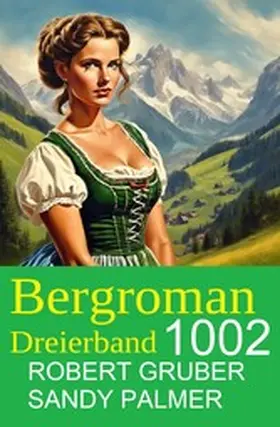 Gruber / Palmer |  Bergroman Dreierband 1002 | eBook | Sack Fachmedien